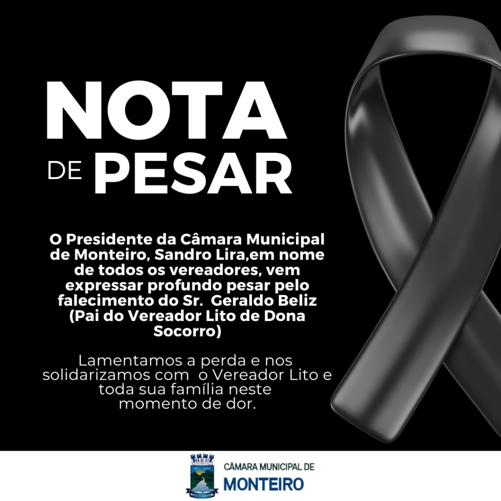Câmara Municipal de Monteiro emite Nota de Pesar pelo falecimento do Sr. Geraldo Beliz, Pai do Vereador e 2° Secretário